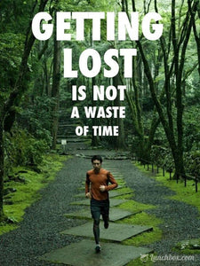 Today's Inspiration: Getting Lost is Not a Waste of Time